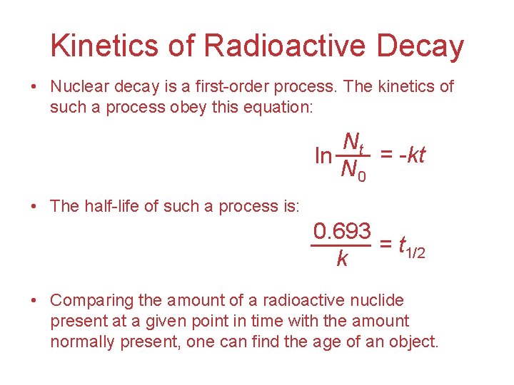 Kinetics of Radioactive Decay • Nuclear decay is a first-order process. The kinetics of