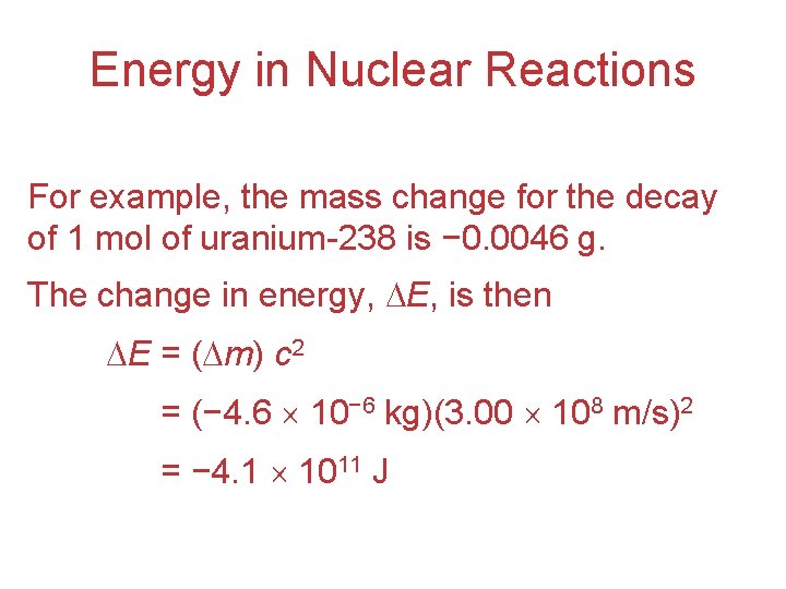 Energy in Nuclear Reactions For example, the mass change for the decay of 1