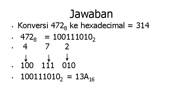 Jawaban ■ ■ ■ Konversi 4728 ke hexadecimal = 314 4728 = 1001110102 4