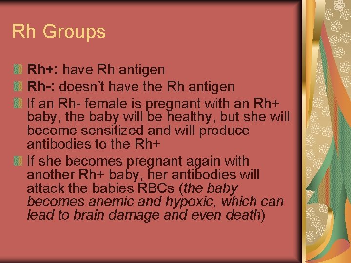 Rh Groups Rh+: have Rh antigen Rh-: doesn’t have the Rh antigen If an