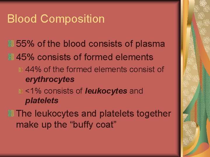 Blood Composition 55% of the blood consists of plasma 45% consists of formed elements