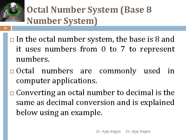 Octal Number System (Base 8 Number System) 16 In the octal number system, the