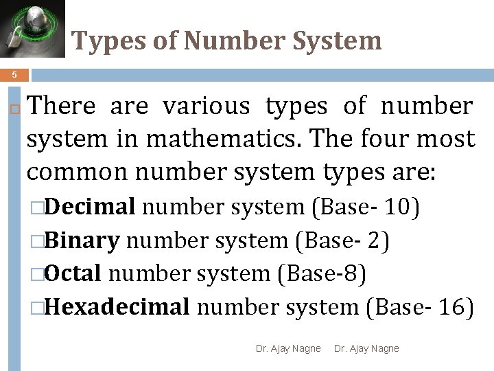 Types of Number System 5 There are various types of number system in mathematics.