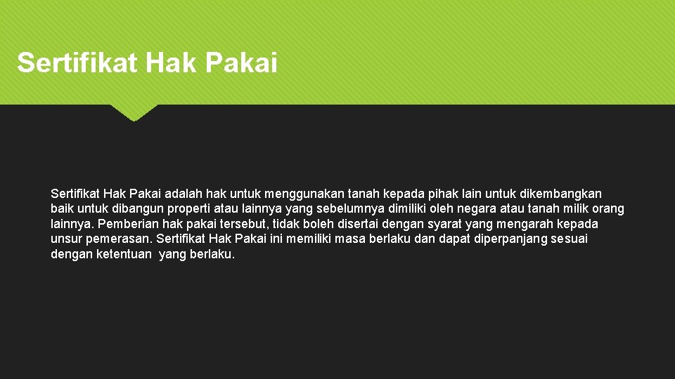 Sertifikat Hak Pakai adalah hak untuk menggunakan tanah kepada pihak lain untuk dikembangkan baik