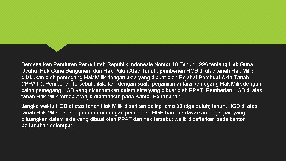 Berdasarkan Peraturan Pemerintah Republik Indonesia Nomor 40 Tahun 1996 tentang Hak Guna Usaha, Hak