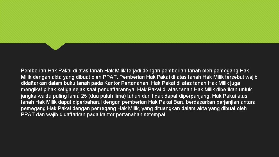 Pemberian Hak Pakai di atas tanah Hak Milik terjadi dengan pemberian tanah oleh pemegang