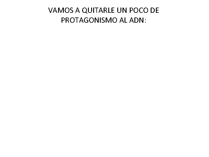 VAMOS A QUITARLE UN POCO DE PROTAGONISMO AL ADN: 1. TRANSCRIPCION REVERSA VIRUS EUCARIOTAS