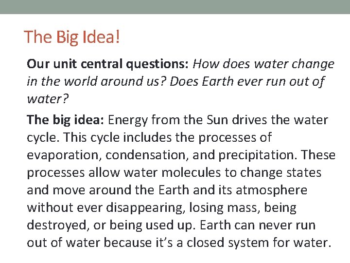 The Big Idea! Our unit central questions: How does water change in the world