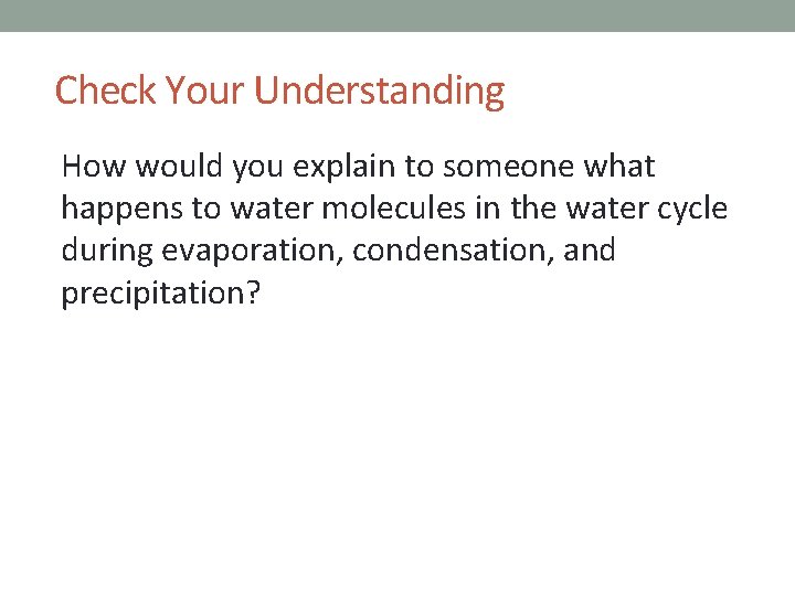 Check Your Understanding How would you explain to someone what happens to water molecules
