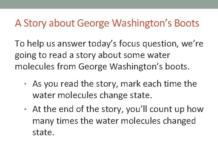 A Story about George Washington’s Boots To help us answer today’s focus question, we’re