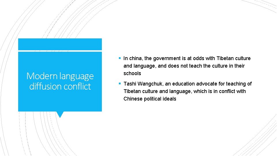 § In china, the government is at odds with Tibetan culture Modern language diffusion