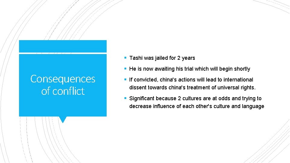 § Tashi was jailed for 2 years Consequences of conflict § He is now