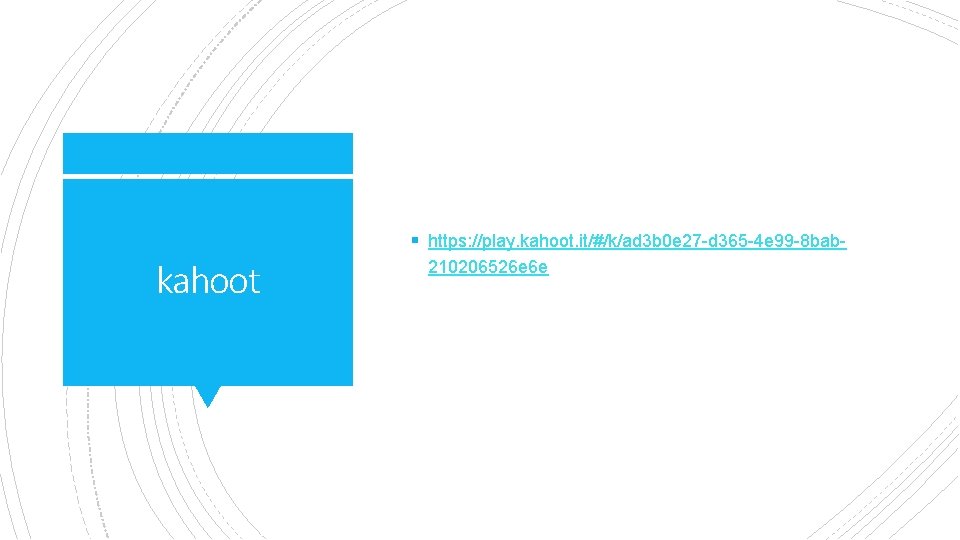 § https: //play. kahoot. it/#/k/ad 3 b 0 e 27 -d 365 -4 e