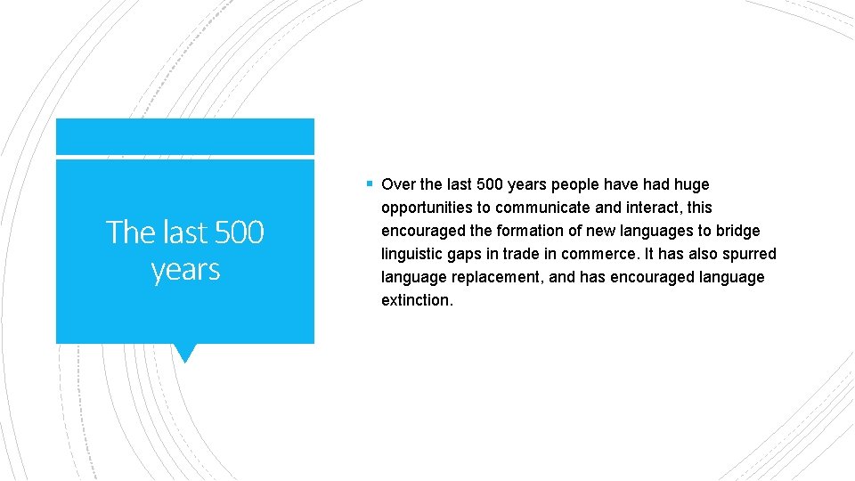 § Over the last 500 years people have had huge The last 500 years