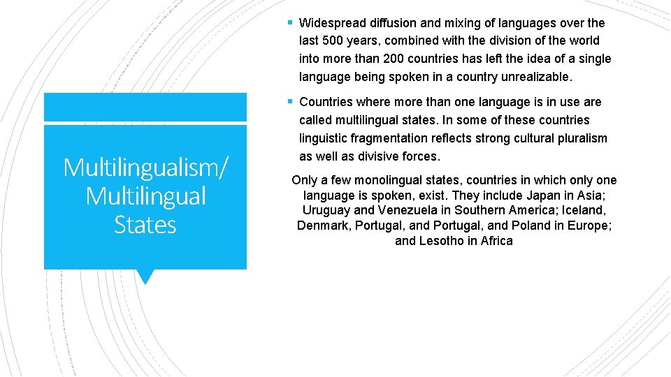 § Widespread diffusion and mixing of languages over the last 500 years, combined with