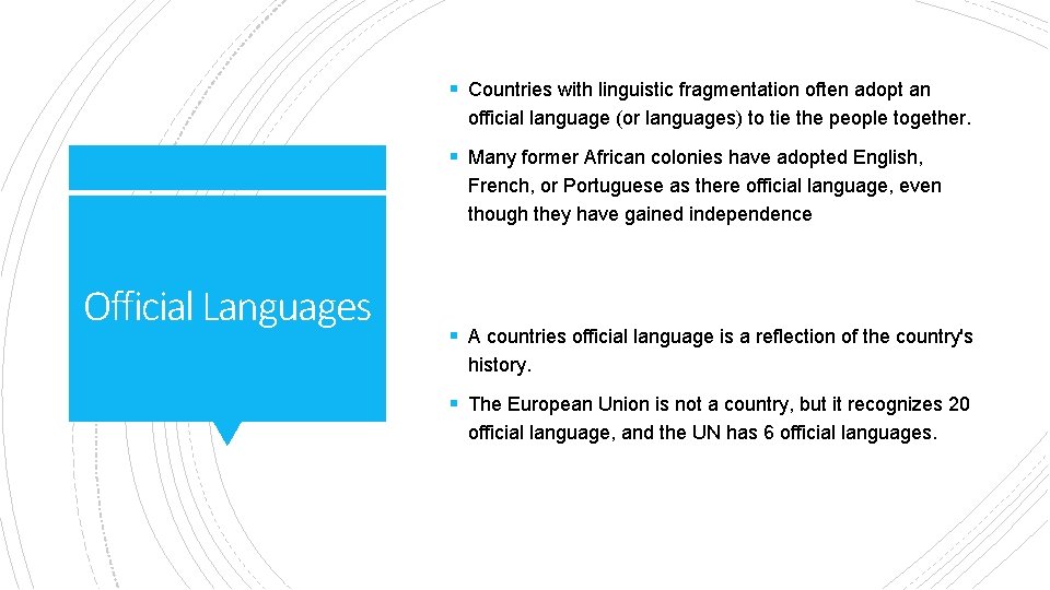 § Countries with linguistic fragmentation often adopt an official language (or languages) to tie