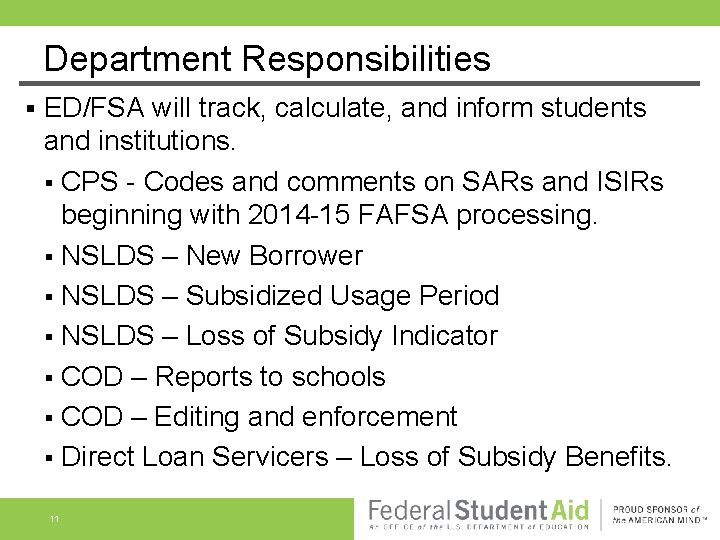 Department Responsibilities § ED/FSA will track, calculate, and inform students and institutions. § CPS
