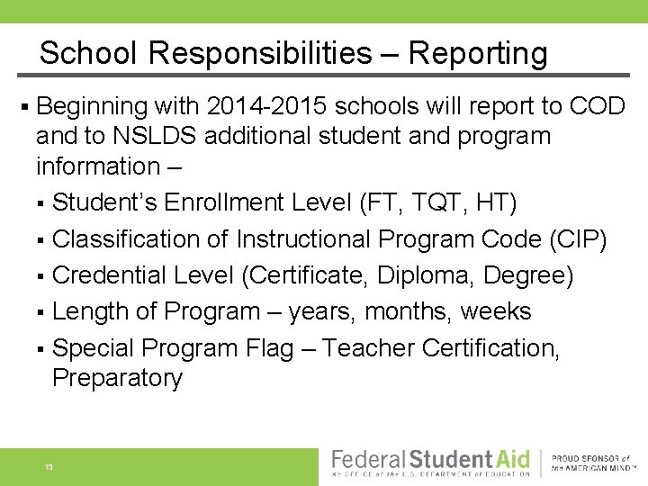 School Responsibilities – Reporting § Beginning with 2014 -2015 schools will report to COD