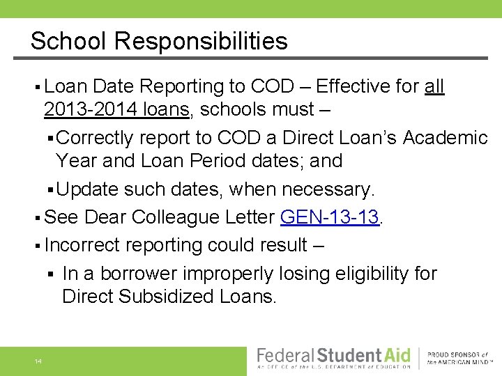 School Responsibilities § Loan Date Reporting to COD – Effective for all 2013 -2014