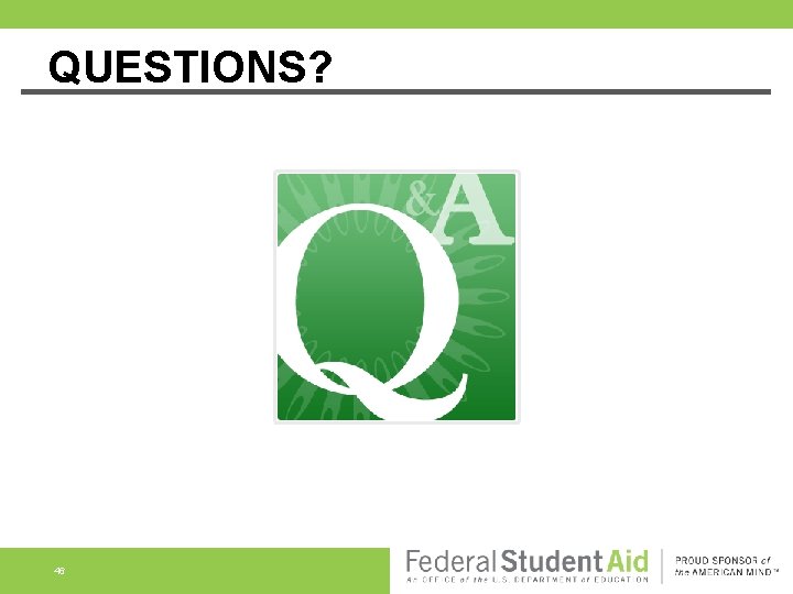 QUESTIONS? 46 