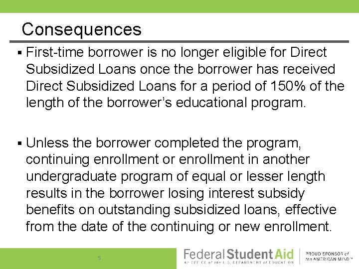 Consequences § First-time borrower is no longer eligible for Direct Subsidized Loans once the