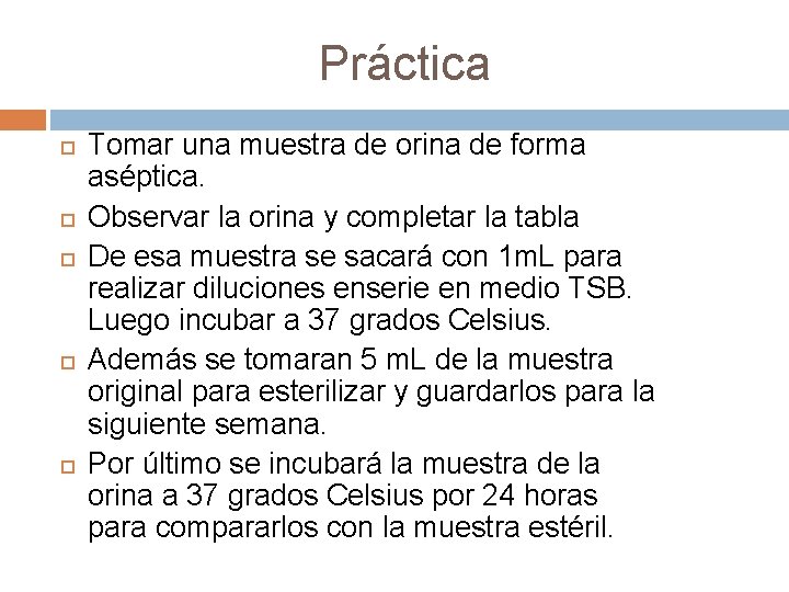 Práctica Tomar una muestra de orina de forma aséptica. Observar la orina y completar