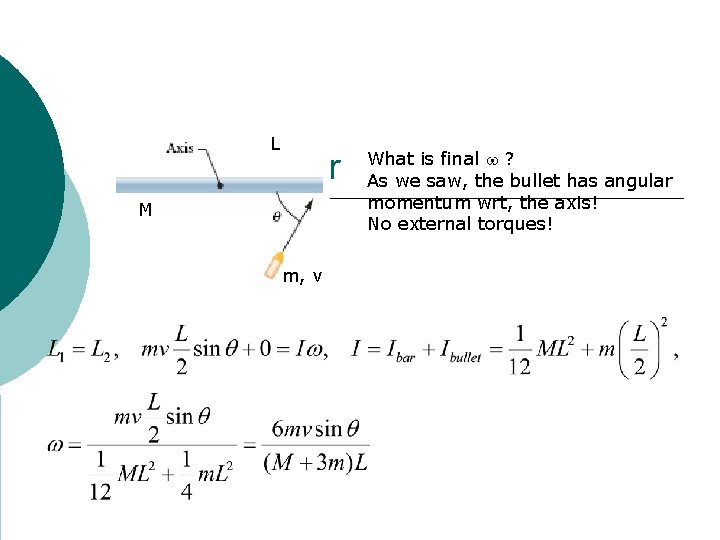 L Bullet in a bar M m, v What is final w ? As