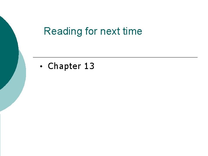 Reading for next time • Chapter 13 