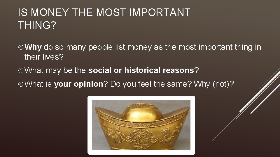 IS MONEY THE MOST IMPORTANT THING? Why do so many people list money as