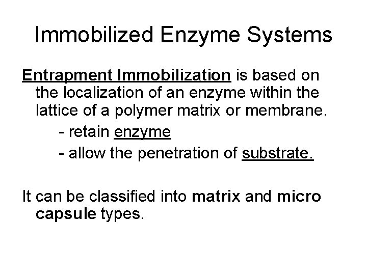 Immobilized Enzyme Systems Entrapment Immobilization is based on the localization of an enzyme within