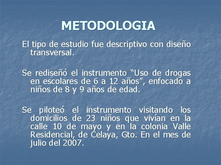 METODOLOGIA El tipo de estudio fue descriptivo con diseño transversal. Se rediseñó el instrumento