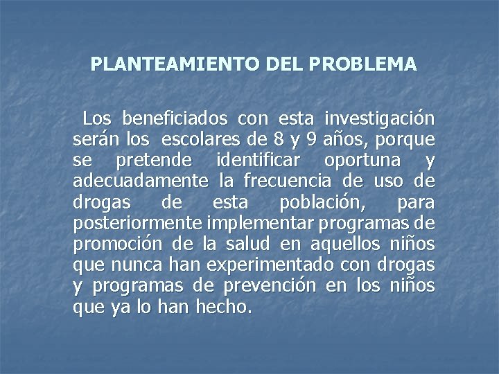 PLANTEAMIENTO DEL PROBLEMA Los beneficiados con esta investigación serán los escolares de 8 y