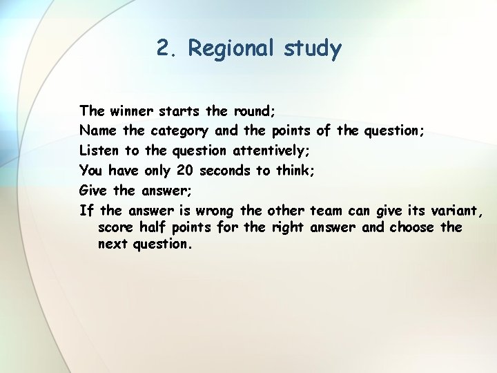 2. Regional study The winner starts the round; Name the category and the points