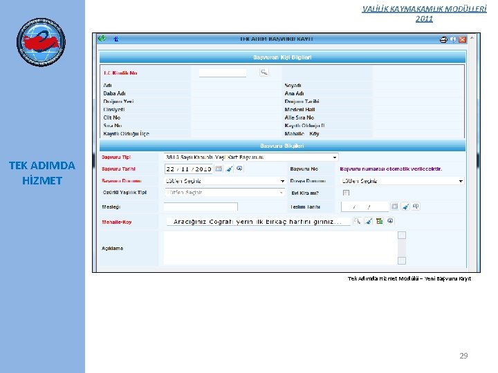 VALİLİK KAYMAKAMLIK MODÜLLERİ 2011 TEK ADIMDA HİZMET Tek Adımda Hizmet Modülü – Yeni Başvuru
