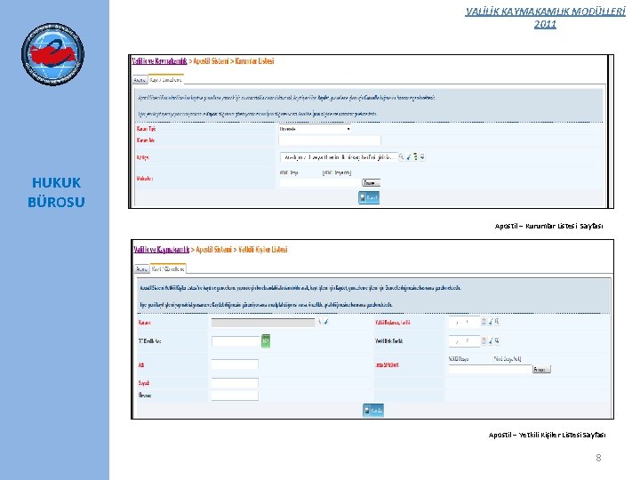 VALİLİK KAYMAKAMLIK MODÜLLERİ 2011 HUKUK BÜROSU Apostil – Kurumlar Listesi Sayfası Apostil – Yetkili