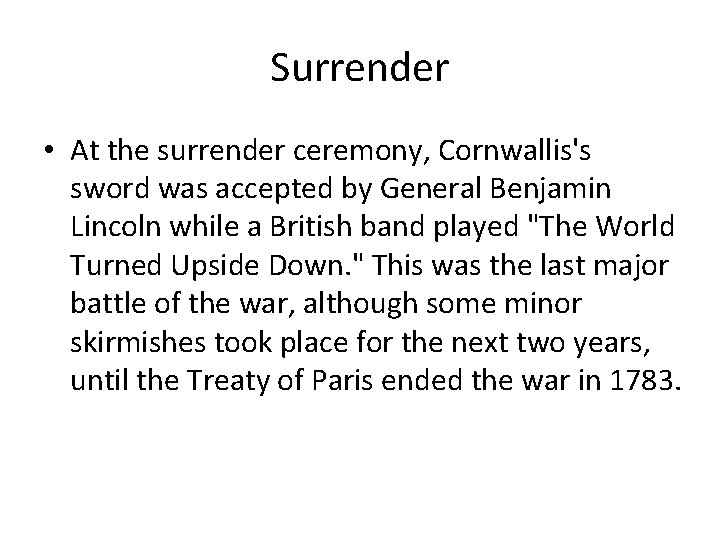 Surrender • At the surrender ceremony, Cornwallis's sword was accepted by General Benjamin Lincoln