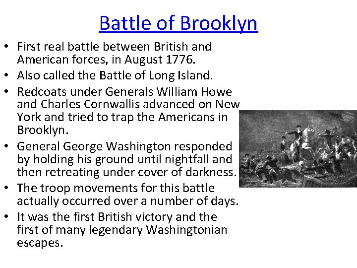 Battle of Brooklyn • First real battle between British and American forces, in August