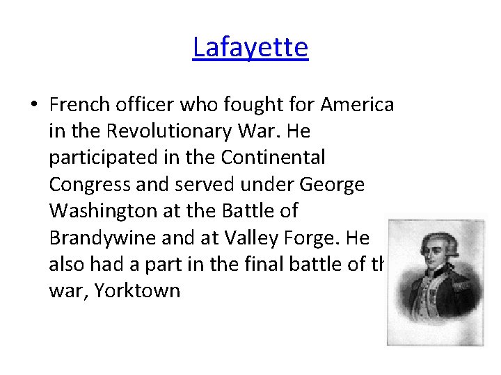 Lafayette • French officer who fought for America in the Revolutionary War. He participated