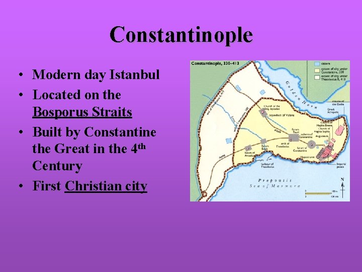 Constantinople • Modern day Istanbul • Located on the Bosporus Straits • Built by