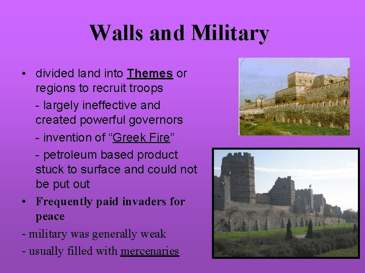 Walls and Military • divided land into Themes or regions to recruit troops -