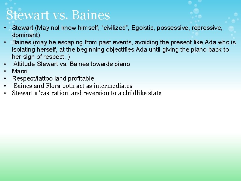 Stewart vs. Baines • Stewart (May not know himself, “civilized”, Egoistic, possessive, repressive, dominant)