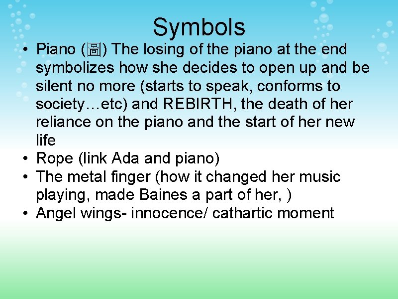 Symbols • Piano (圖) The losing of the piano at the end symbolizes how