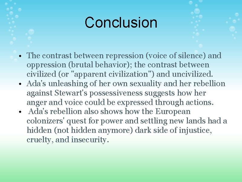 Conclusion • The contrast between repression (voice of silence) and oppression (brutal behavior); the