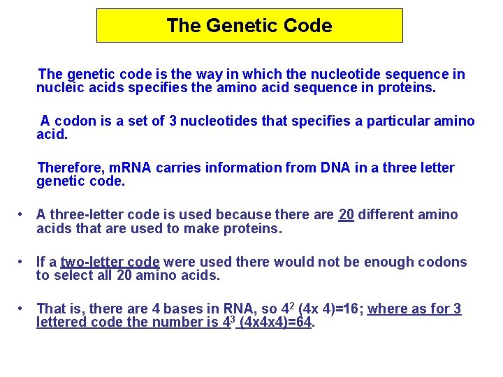 The Genetic Code The genetic code is the way in which the nucleotide sequence