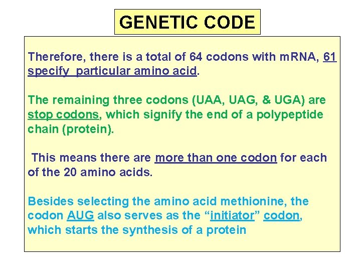 GENETIC CODE Therefore, there is a total of 64 codons with m. RNA, 61