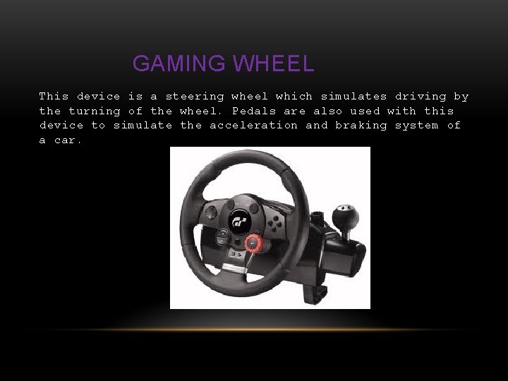GAMING WHEEL This device is a steering wheel which simulates driving by the turning