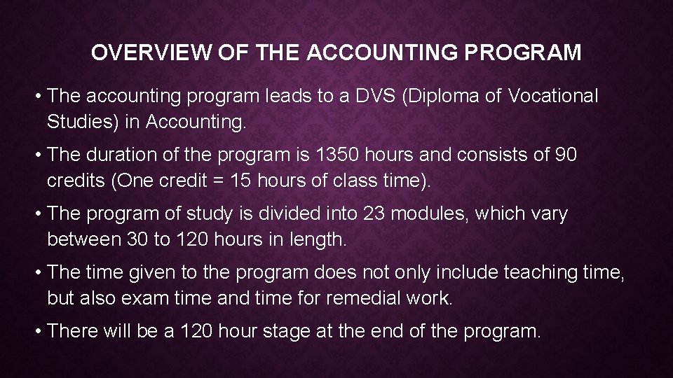 OVERVIEW OF THE ACCOUNTING PROGRAM • The accounting program leads to a DVS (Diploma
