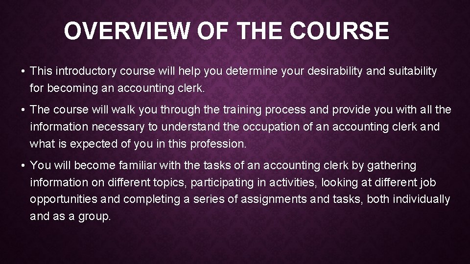 OVERVIEW OF THE COURSE • This introductory course will help you determine your desirability