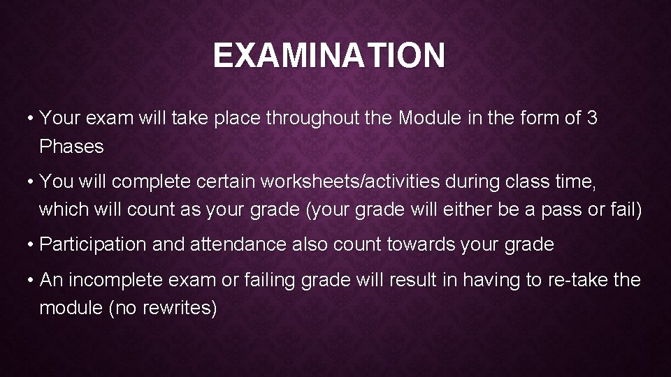 EXAMINATION • Your exam will take place throughout the Module in the form of