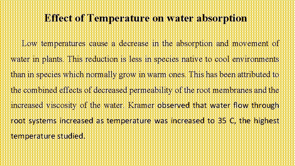 Effect of Temperature on water absorption Low temperatures cause a decrease in the absorption